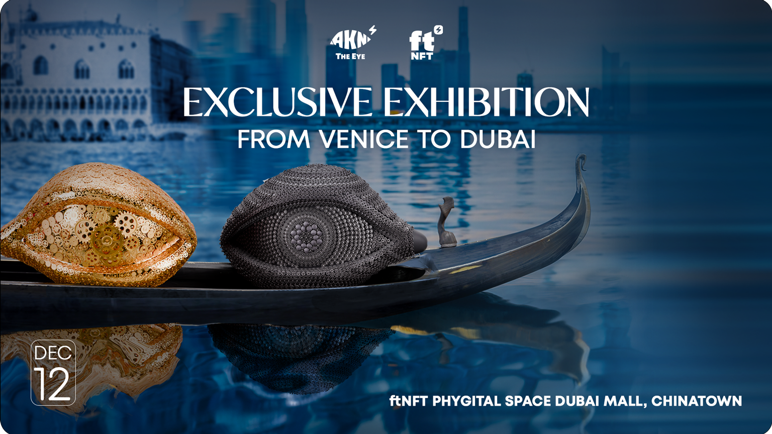 AKNEYE Venice Collection at the ftNFT Phygital Space in Dubai